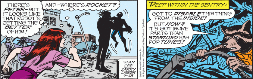 Mary Jane: 'There's Peter - but it looks like that robot's getting the BETTER of him! And - where's ROCKET?' [ Deep within the sentry: ] Rocket: 'Got to DISABLE this thing from the INSIDE! But HOW? It's got more parts than STARLORD has pop TUNES!'