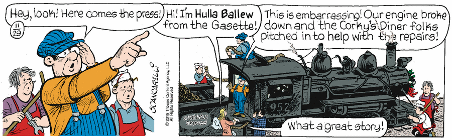 Engineer: 'Hey, look, here comes the press!' Ballew, coming up to the train; 'I'm Hulla Ballew from the Gasette!' Engineer: 'This is embarrassing! Our engine broke down and the Corky's Diner folks pitched in to help with the repairs!' Ballew: 'What a great story!'