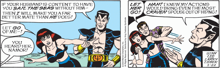 Namor: 'If your husband is content to have you sail the seas without him then I will make you a far better mate than he does!' Mary Jane: 'Let GO of me!' Peter: 'You heard her, Namor! LET HER GO!' Namor: 'Hah! I knew my actions would bring even the most CRAVEN spouse out of hiding!'