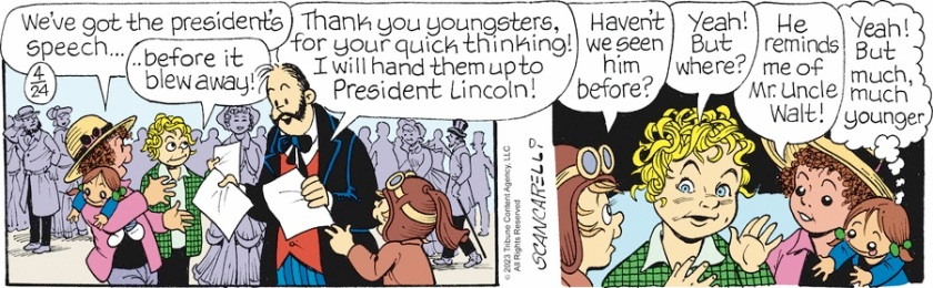 Ava Luna, explaining the notes: 'We've got the president's speech ... ' Aubee: 'Before it blew away!' Waldo Wallet: 'Thank you youngsters, for your quick thinking! I will hand them up to President Lincoln!' Sophie: 'Haven't we seen him before?' Aubee: 'Yeah! But where?' Ava Luna: 'He reminds me of Mr Uncle Walt!' Ida Noe, thinking 'Yeah! But much, much younger.'