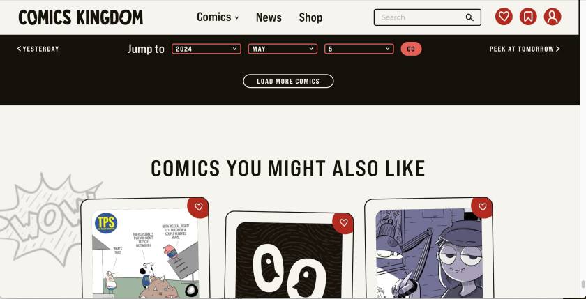 Comics Kingdom screenshot showing a black bar with today's date in it, and directly underneath a rounded button to 'Load More Comics', and beneath that a headline for 'Comings You Might Also Like' and preview panels for several comics.